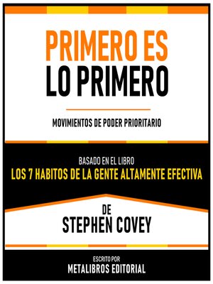 cover image of Primero Es Lo Primero--Basado En El Libro "Los 7 Habitos De La Gente Altamente Efectiva" De Stephen Covey